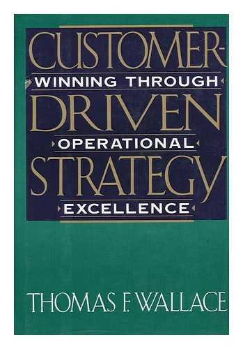 Customer Driven Strategy: Winning Through Operational Excellence