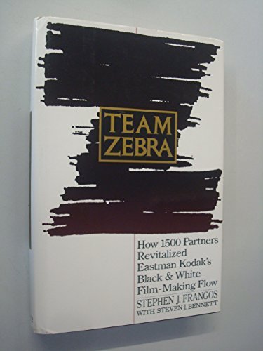 Stock image for Team Zebra : How 1500 Partners Revitalized Eastman Kodak's Black and White Film-Making Flow for sale by Better World Books