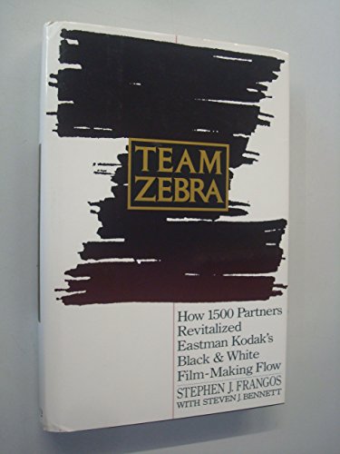 9780939246380: Team Zebra: How 1500 partners revitalized Eastman Kodak's black & white film-making flow