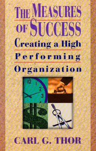 Stock image for The Measures of Success: Creating a High Performing Organization for sale by ABOXABOOKS
