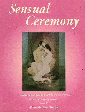 Imagen de archivo de Sensual Ceremony Vol. 2 : A Contemporary Guide to Sexual Intimacy a la venta por Better World Books