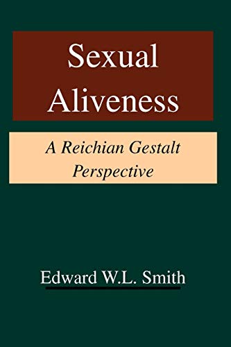 Imagen de archivo de Sexual Aliveness: A Reichian Gestalt Perspective a la venta por THE SAINT BOOKSTORE
