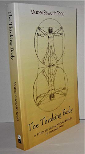 Stock image for The Thinking Body: A Study of the Balancing Forces of Dynamic Man for sale by Anybook.com