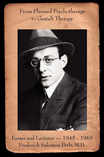 Stock image for From Planned Psychotherapy to Gestalt Therapy Essays and Lectures of Frederick Perls Essays and Lectures 1945 to 1965 Frederick Salomon Perls, MD for sale by PBShop.store US