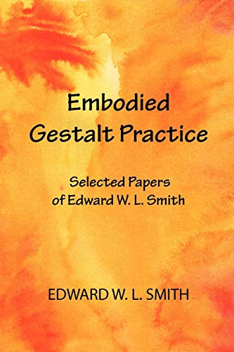 Imagen de archivo de Embodied Gestalt Practice Selected Papers of Edward W L Smith a la venta por PBShop.store US