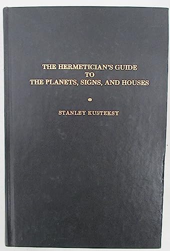 9780939270002: The Hermetician's Guide to the Planets, Signs and Houses