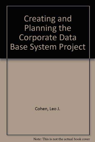 9780939274000: Creating and Planning the Corporate Data Base System Project