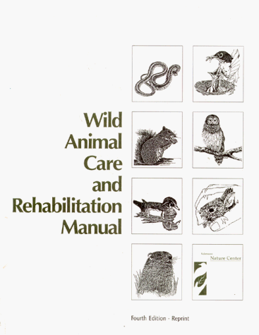 9780939294169: Wild Animal Care and Rehabilitation Manual