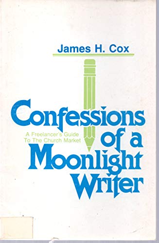 Beispielbild fr Confessions of a moonlight writer: A freelancer's guide to the church market zum Verkauf von Wonder Book