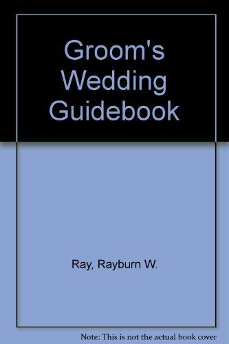 Groom's Wedding Guidebook (9780939298228) by Ray, Rayburn W.; Ray, Rose Ann