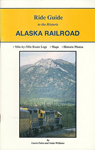 Stock image for RIDE GUIDE TO THE HISTORIC ALASKA RAILROAD for sale by Colorado Pioneer Books