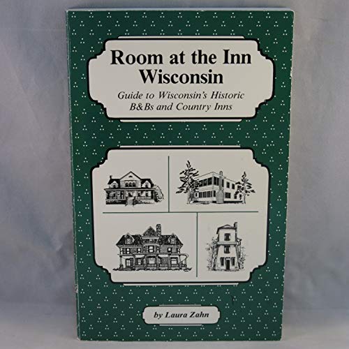 Stock image for Room at the Inn/Wisconsin: Guide to Wisconsins Historic B & B and Country Inns for sale by Ergodebooks