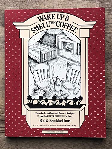 Beispielbild fr Wake Up and Smell the Coffee: Favorite Breakfast and Brunch Recipes from the Upper Midwest zum Verkauf von Wonder Book