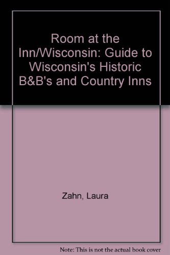 9780939301072: Room at the Inn/Wisconsin: Guide to Wisconsin's Historic B&B's and Country Inns [Lingua Inglese]