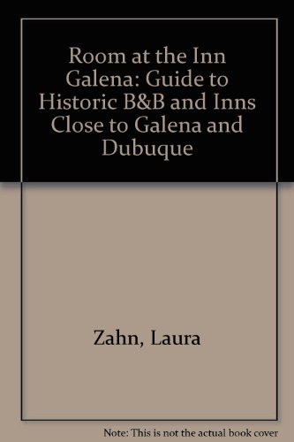 Stock image for Room at the Inn Galena: Guide to Historic B&B and Inns Close to Galena and Dubuque for sale by BooksRun