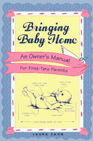 Stock image for Bringing Baby Home: A New Owners Manual for First Time Parents for sale by SecondSale