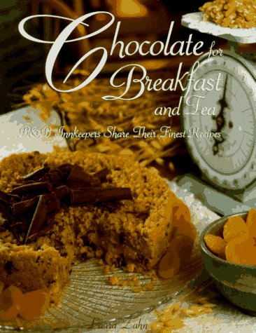 Beispielbild fr Chocolate for Breakfast and Tea : B and B Innkeepers Share Their Finest Recipes zum Verkauf von Better World Books