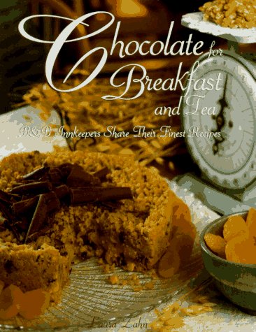 Stock image for Chocolate for Breakfast and Tea: B & B Innkeepers Share Their Finest Recipes for sale by ThriftBooks-Atlanta