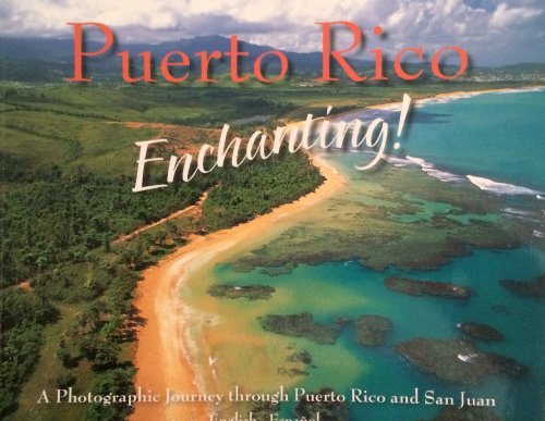 Stock image for Puerto Rico Enchanting A Photographic Journey Through Puerto Rico and San Juan for sale by ThriftBooks-Atlanta