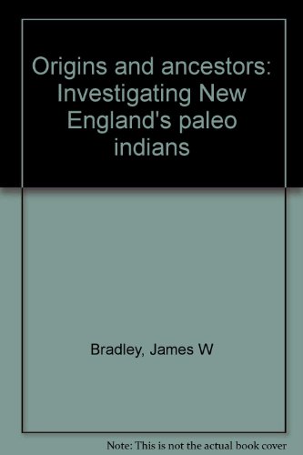 Beispielbild fr Origins and ancestors: Investigating New England's paleo indians zum Verkauf von Wonder Book