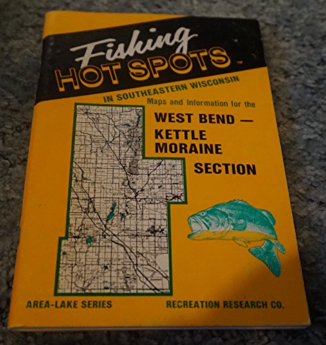 Fishing Hot Spots: West Bend-Kettle Moraine Area (Southeastern Wisconsin Series) (9780939314010) by Knops, Bob