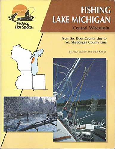 Fishing Lake Michigan: Central Wisconsin (Lake Michigan Series) (9780939314171) by Laasch, Jack