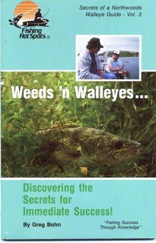 Stock image for Weeds 'n Walleyes: Discovering the Secrets for Immediate Success! (Secrets of a Northwoods Walleye Guide) for sale by Hafa Adai Books