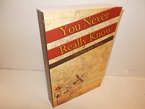 Stock image for You Never Really Know Til You Get There for sale by Goodwill of Colorado