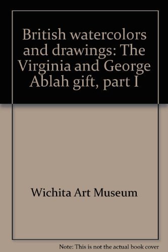 9780939324255: British watercolors and drawings: The Virginia and George Ablah gift, part I
