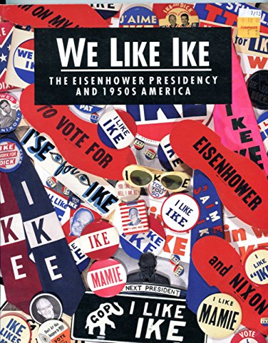 Beispielbild fr We Like Ike: The Eisenhower Presidency and 1950s America zum Verkauf von Reliant Bookstore