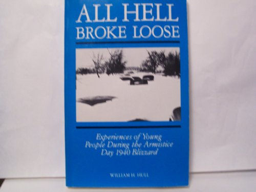 Stock image for All Hell Broke Loose: Experiences of Young People During the Armistice Day 1940 Blizzard for sale by SecondSale