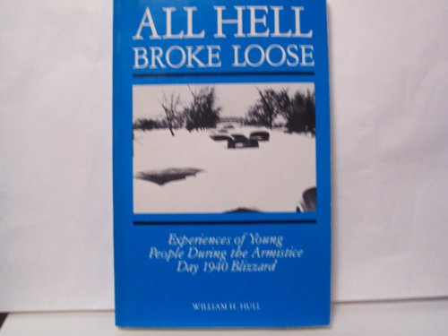 9780939330010: All Hell Broke Loose: Experiences of Young People During the Armistice Day 1940 Blizzard
