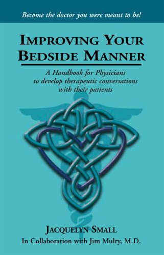 Beispielbild fr Improving Your Bedside Manner: A Handbook for Physicians to Develop Therapeutic Conversations with their Patients zum Verkauf von Your Online Bookstore