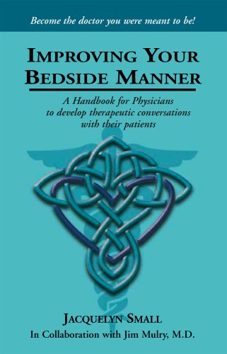 Stock image for Improving Your Bedside Manner: A Handbook for Physicians to Develop Therapeutic Conversations with their Patients for sale by Your Online Bookstore