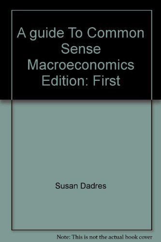 A guide To Common Sense Macroeconomics (9780939352890) by Susan Dadres