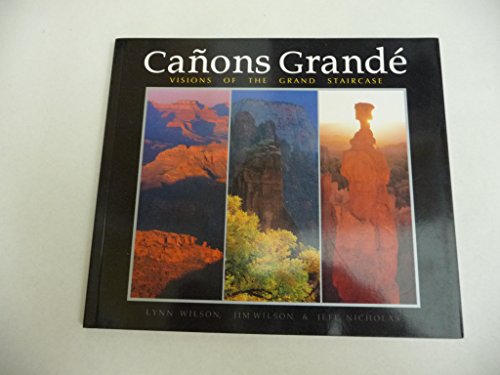 Canons Grande: Visions of the Grand Staircase (9780939365098) by Wilson, Lynn