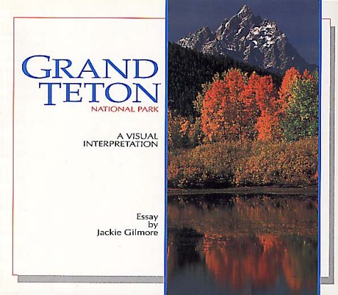 Stock image for Grand Teton National Park: A Visual Interpretation for sale by Wonder Book