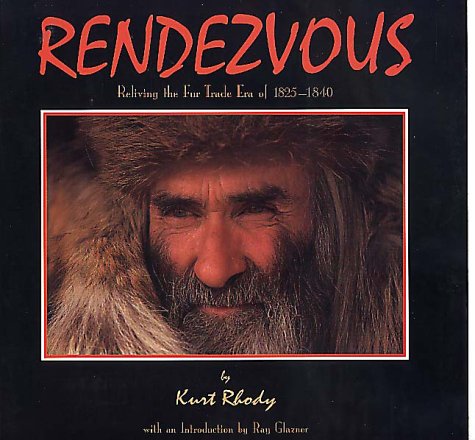 Rendezvous: Reliving the Fur Trade Era of 1825 - 1840