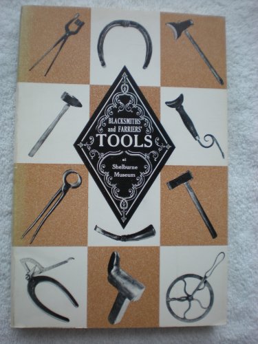 Stock image for Blacksmiths and Farriers Tools at Shelburne Museum: A History of Their Development from Forge to Factory (Museum Pamphlet Series, Number 7) for sale by Blue Vase Books