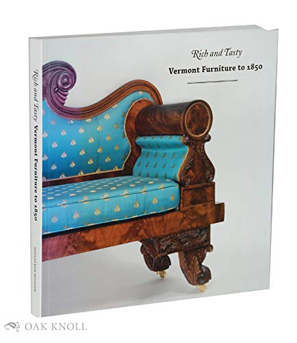 9780939384112: Rich and Tasty: Vermont Furniture to 1850
