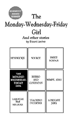 The Monday-Wednesday-Friday Girl & Other Stories (9780939391202) by Stuart Levine