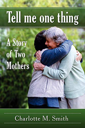Stock image for Tell Me One Thing: A Story of Two Mothers for sale by Lucky's Textbooks