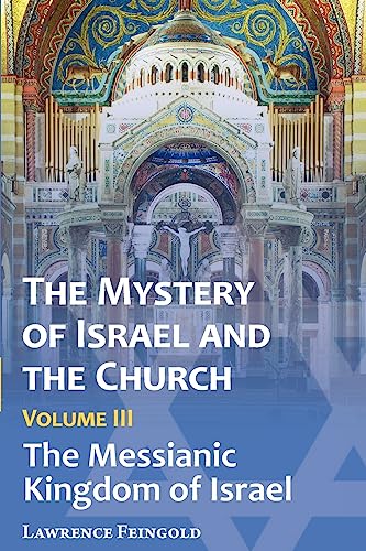 Beispielbild fr The Mystery of Israel and the Church : The Messianic Kingdom of Israel zum Verkauf von Better World Books