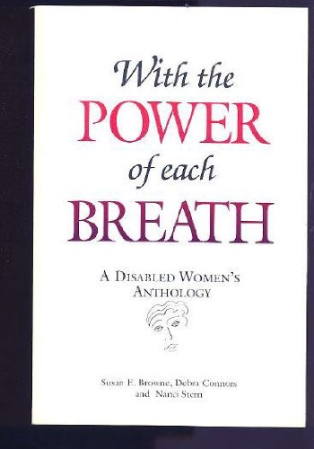Stock image for With the Power of Each Breath : A Disabled Women's Anthology for sale by Better World Books