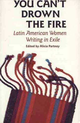 Stock image for You Can't Drown the Fire : Latin American Women Writing in Exile for sale by Better World Books