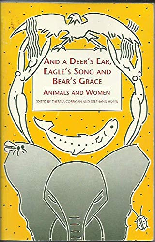 Beispielbild fr And a Deer's Ear, Eagle's Song and Bear's Grace : Animals and Women zum Verkauf von Book Booth