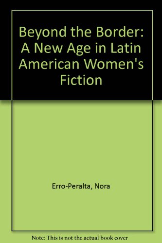 Stock image for Beyond the Border: A New Age in Latin American Women's Fiction for sale by bainebridge booksellers