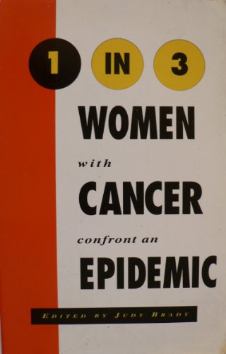 One in Three : Women with Cancer Confront an Epidemic - Brady, Judith