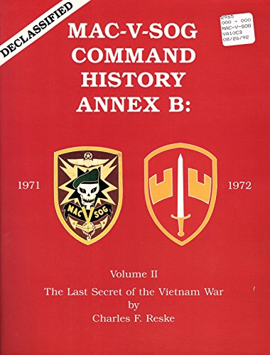 Stock image for Mac-V-Sog Command History Annex B 1971-1972 (Volume 2) : The Last Secret of the Vietnam War for sale by Classic Books Of Virginia