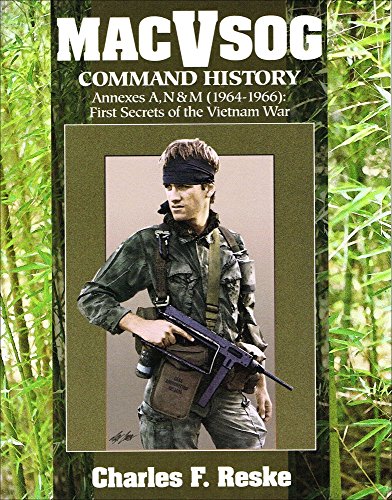 Stock image for Macv-Sog Command Histories (Annexes A, N M 1964-1966 : 1st Secrets of the Vietnam War) for sale by Wizard Books